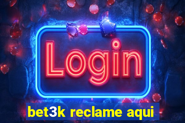 bet3k reclame aqui